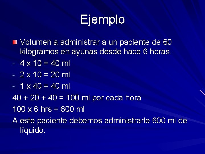 Ejemplo Volumen a administrar a un paciente de 60 kilogramos en ayunas desde hace