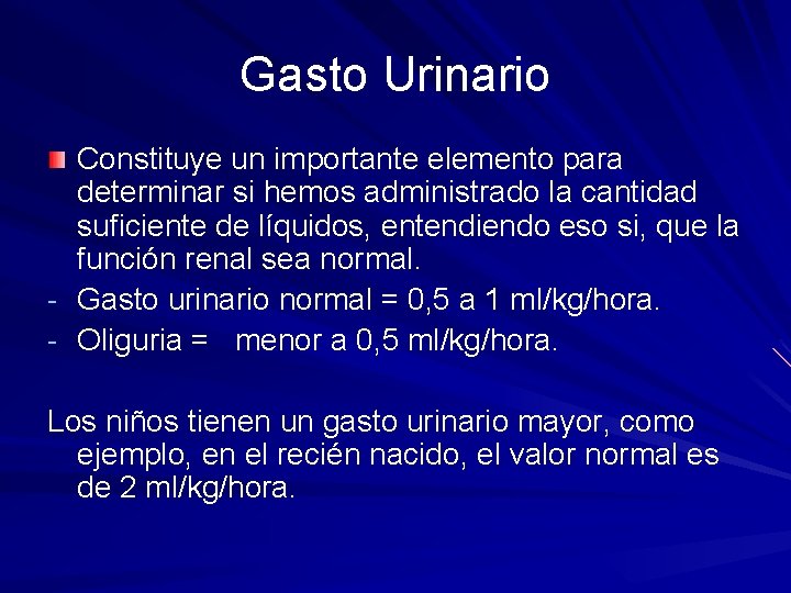 Gasto Urinario Constituye un importante elemento para determinar si hemos administrado la cantidad suficiente