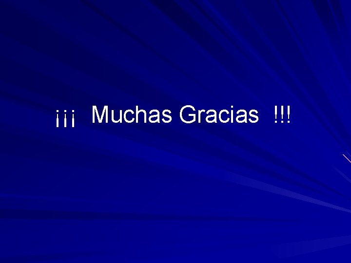 ¡¡¡ Muchas Gracias !!! 