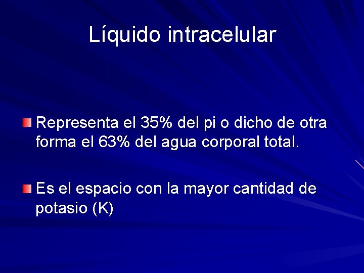 Líquido intracelular Representa el 35% del pi o dicho de otra forma el 63%