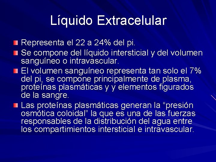 Líquido Extracelular Representa el 22 a 24% del pi. Se compone del líquido intersticial