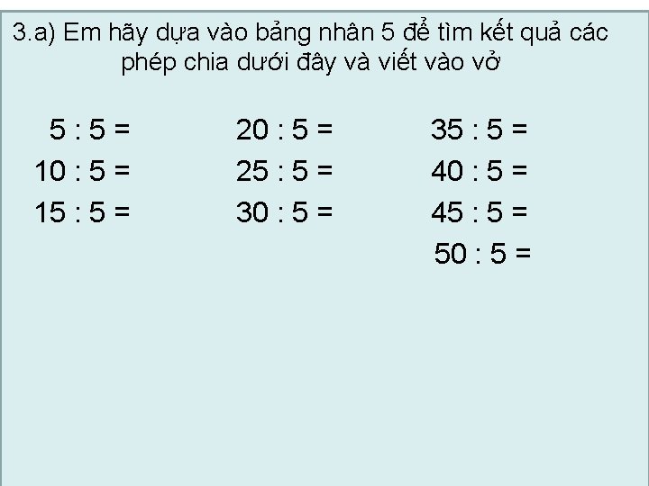 3. a) Em hãy dựa vào bảng nhân 5 để tìm kết quả các