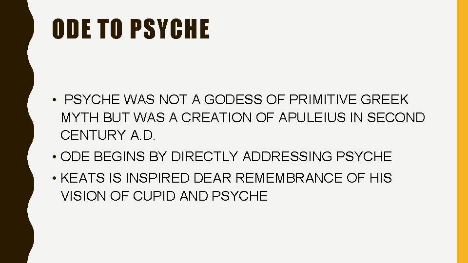 ODE TO PSYCHE • PSYCHE WAS NOT A GODESS OF PRIMITIVE GREEK MYTH BUT