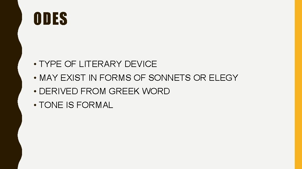 ODES • TYPE OF LITERARY DEVICE • MAY EXIST IN FORMS OF SONNETS OR