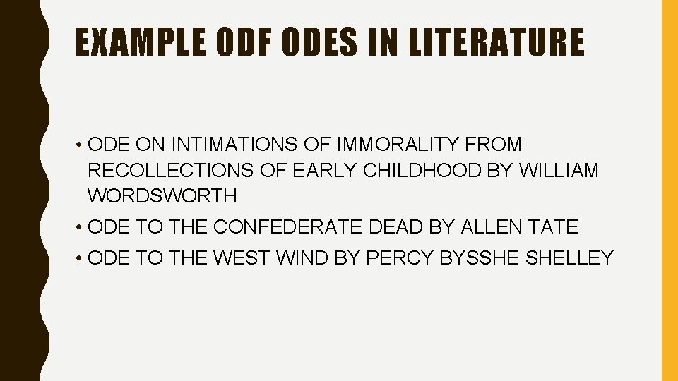 EXAMPLE ODF ODES IN LITERATURE • ODE ON INTIMATIONS OF IMMORALITY FROM RECOLLECTIONS OF