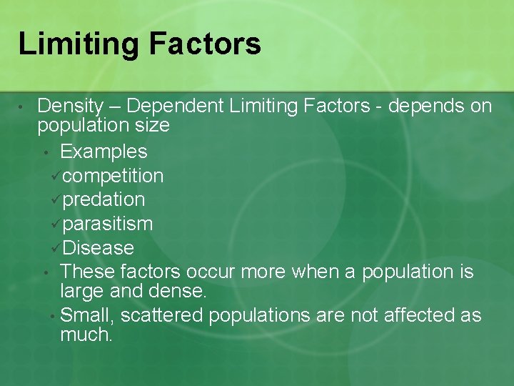 Limiting Factors • Density – Dependent Limiting Factors - depends on population size •