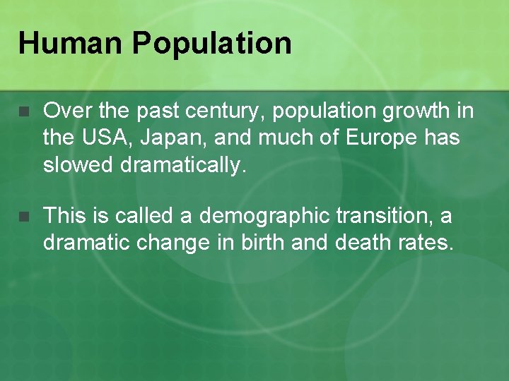 Human Population n Over the past century, population growth in the USA, Japan, and