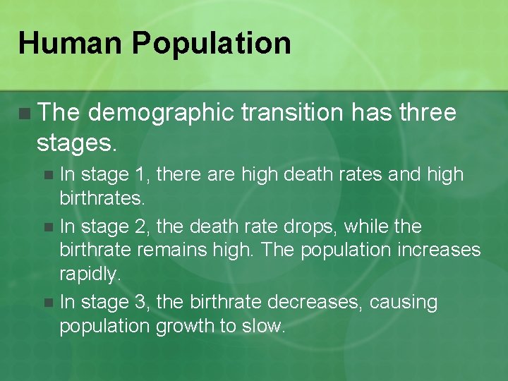 Human Population n The demographic transition has three stages. In stage 1, there are