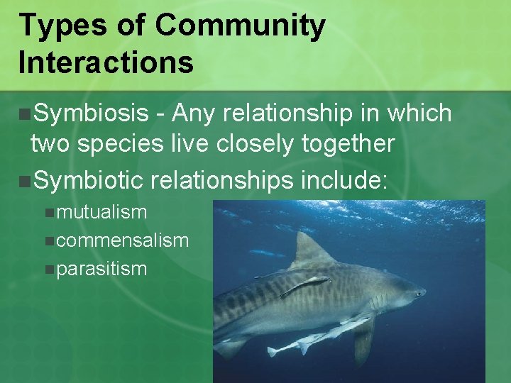 Types of Community Interactions n. Symbiosis - Any relationship in which two species live