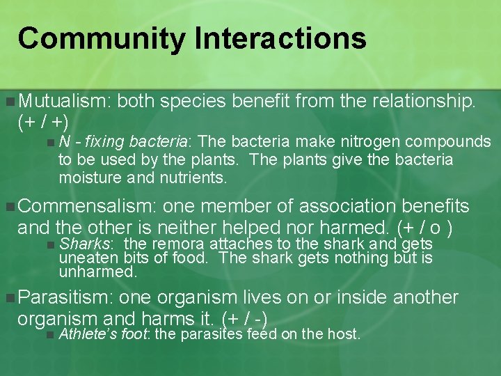 Community Interactions n Mutualism: (+ / +) both species benefit from the relationship. n.