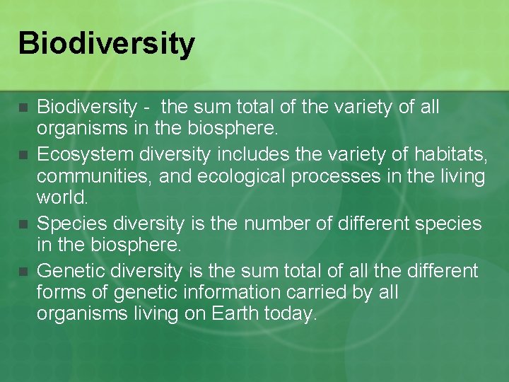 Biodiversity n n Biodiversity - the sum total of the variety of all organisms