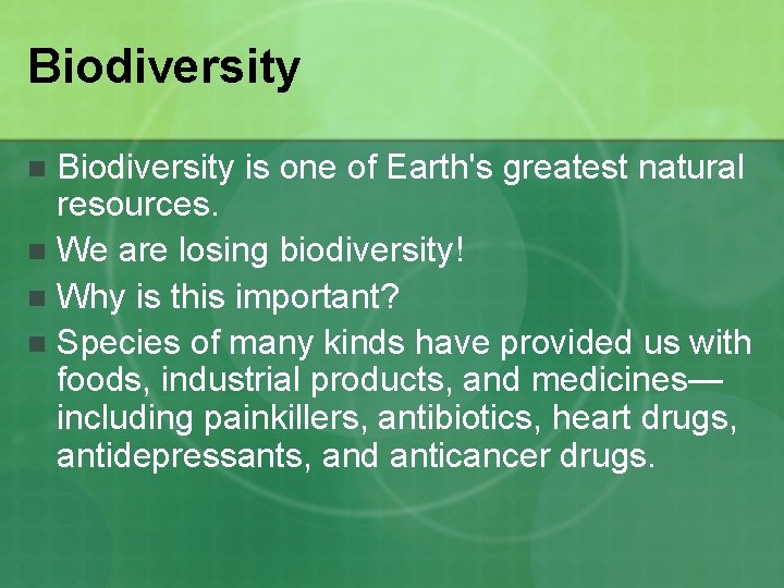 Biodiversity is one of Earth's greatest natural resources. n We are losing biodiversity! n