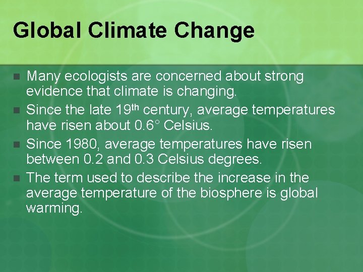 Global Climate Change n n Many ecologists are concerned about strong evidence that climate