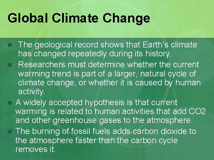 Global Climate Change n n The geological record shows that Earth’s climate has changed