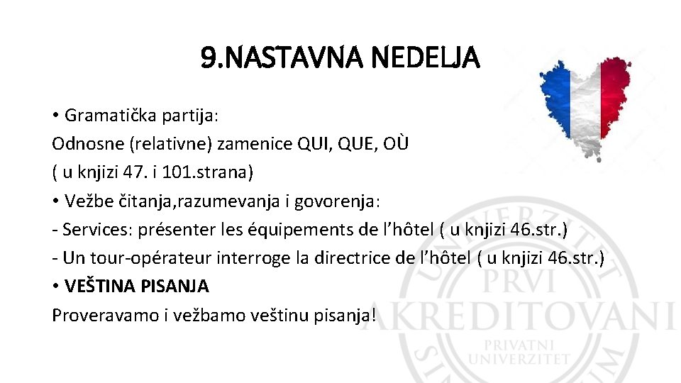 9. NASTAVNA NEDELJA • Gramatička partija: Odnosne (relativne) zamenice QUI, QUE, OÙ ( u