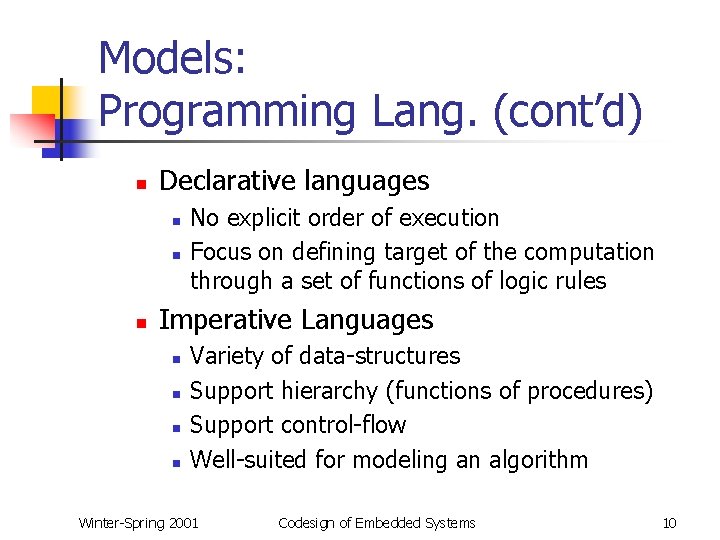 Models: Programming Lang. (cont’d) n Declarative languages n n n No explicit order of