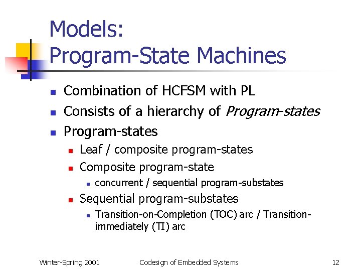 Models: Program-State Machines n n n Combination of HCFSM with PL Consists of a