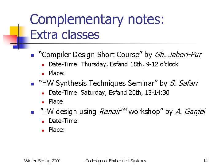Complementary notes: Extra classes n “Compiler Design Short Course” by Gh. Jaberi-Pur n n
