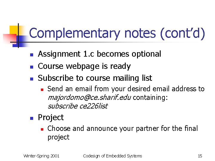 Complementary notes (cont’d) n n n Assignment 1. c becomes optional Course webpage is