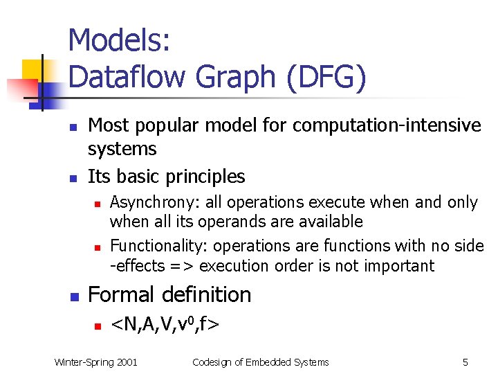 Models: Dataflow Graph (DFG) n n Most popular model for computation-intensive systems Its basic