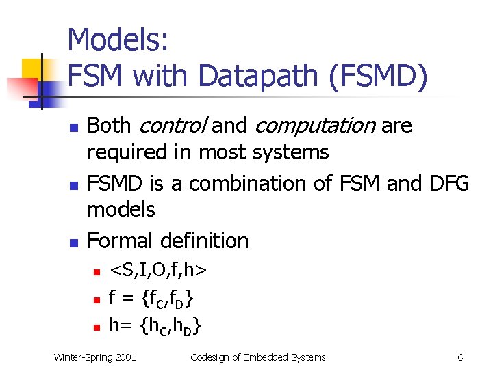 Models: FSM with Datapath (FSMD) n n n Both control and computation are required