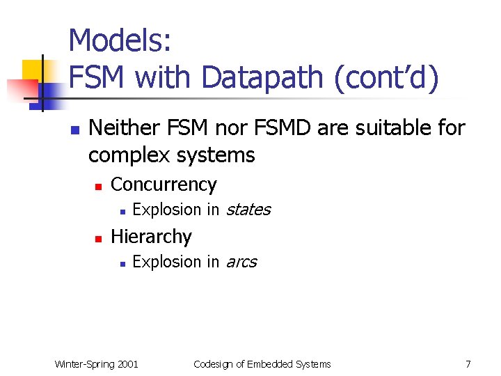 Models: FSM with Datapath (cont’d) n Neither FSM nor FSMD are suitable for complex