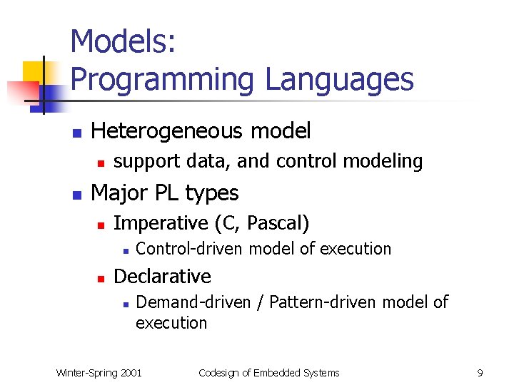 Models: Programming Languages n Heterogeneous model n n support data, and control modeling Major