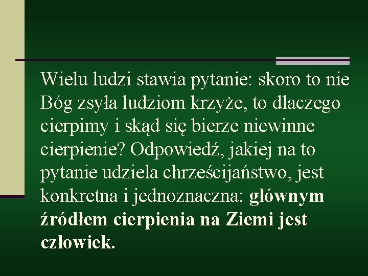 Wielu ludzi stawia pytanie: skoro to nie Bóg zsyła ludziom krzyże, to dlaczego cierpimy