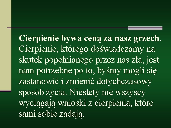 Cierpienie bywa ceną za nasz grzech. Cierpienie, którego doświadczamy na skutek popełnianego przez nas