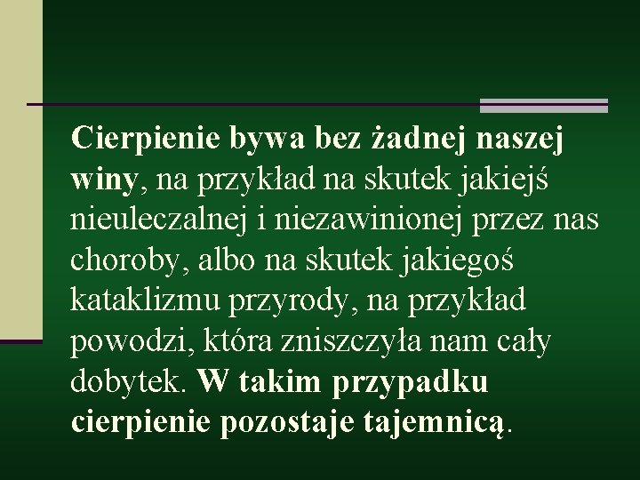 Cierpienie bywa bez żadnej naszej winy, na przykład na skutek jakiejś nieuleczalnej i niezawinionej