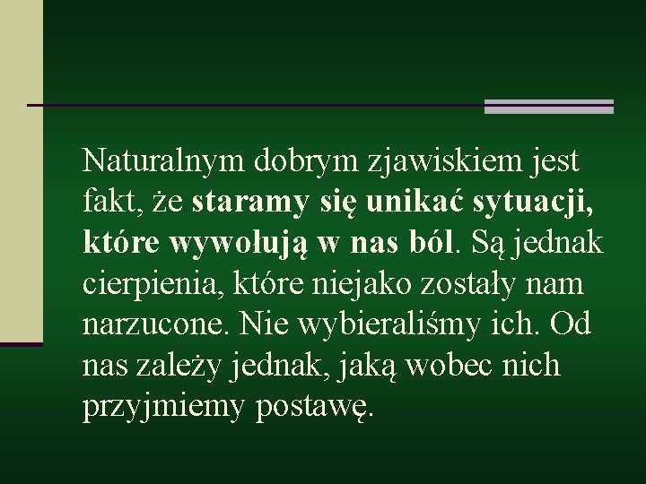 Naturalnym dobrym zjawiskiem jest fakt, że staramy się unikać sytuacji, które wywołują w nas