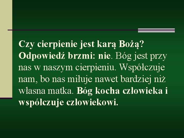 Czy cierpienie jest karą Bożą? Odpowiedź brzmi: nie. Bóg jest przy nas w naszym