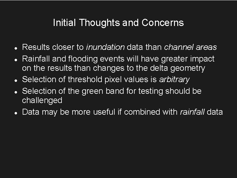 Initial Thoughts and Concerns Results closer to inundation data than channel areas Rainfall and