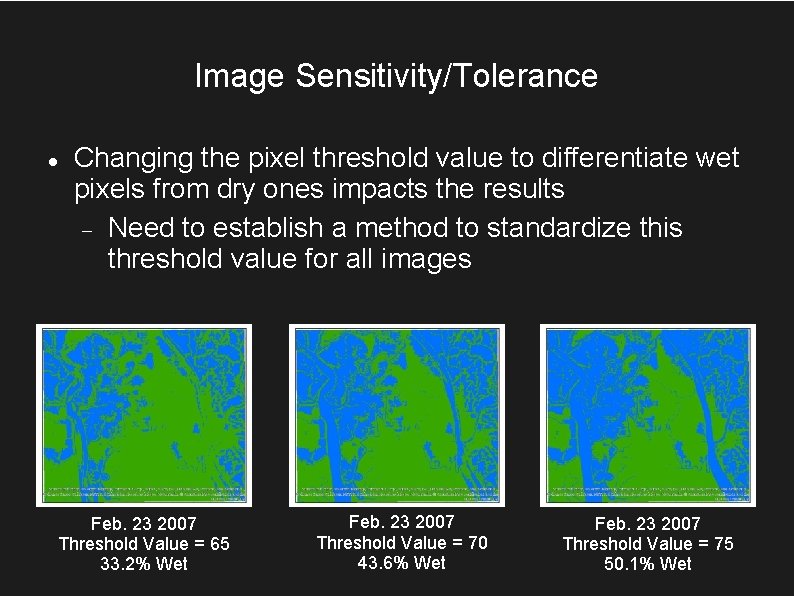 Image Sensitivity/Tolerance Changing the pixel threshold value to differentiate wet pixels from dry ones