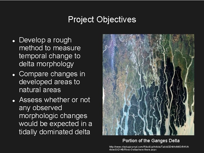 Project Objectives Develop a rough method to measure temporal change to delta morphology Compare