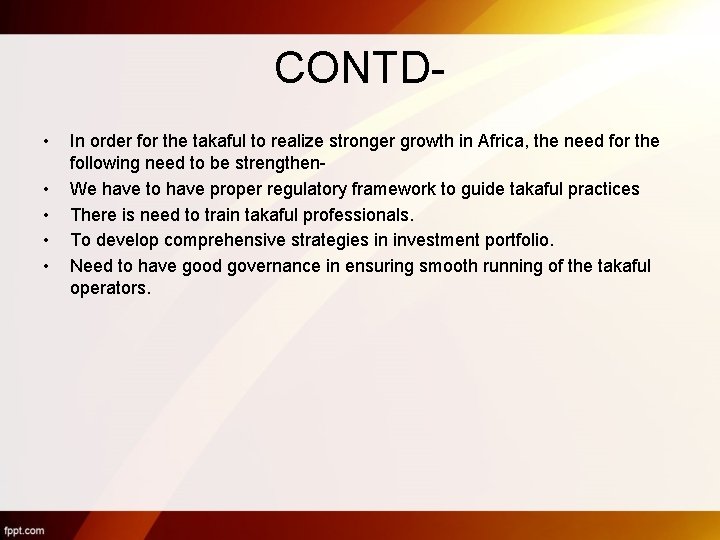 CONTD • • • In order for the takaful to realize stronger growth in
