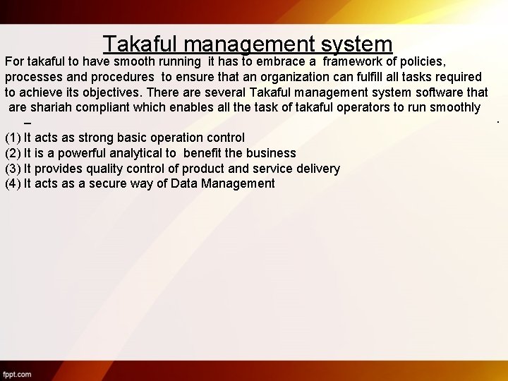 Takaful management system For takaful to have smooth running it has to embrace a