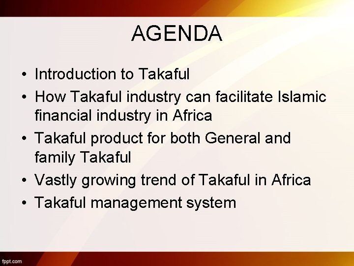 AGENDA • Introduction to Takaful • How Takaful industry can facilitate Islamic financial industry