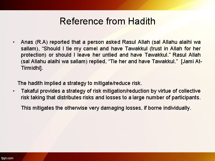 Reference from Hadith • Anas (R. A) reported that a person asked Rasul Allah