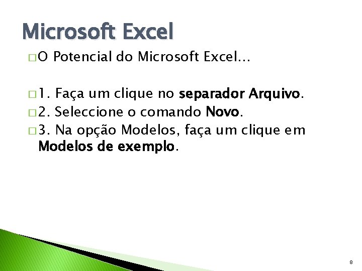 Microsoft Excel �O Potencial do Microsoft Excel… � 1. Faça um clique no separador Microsoft Excel �O Potencial do Microsoft Excel… � 1. Faça um clique no separador