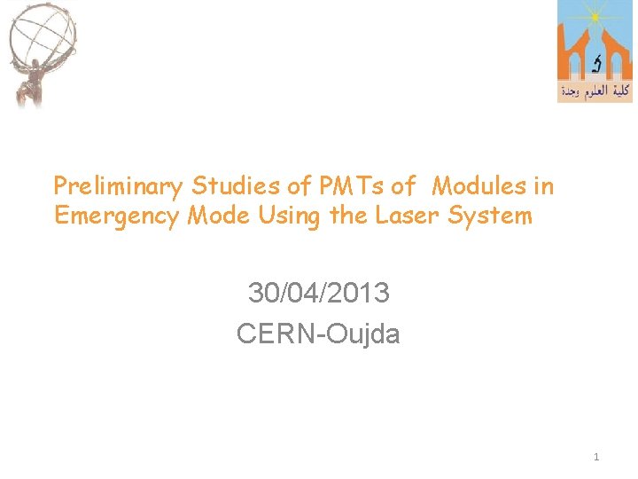 Preliminary Studies of PMTs of Modules in Emergency Mode Using the Laser System 30/04/2013