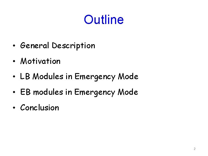 Outline • General Description • Motivation • LB Modules in Emergency Mode • EB