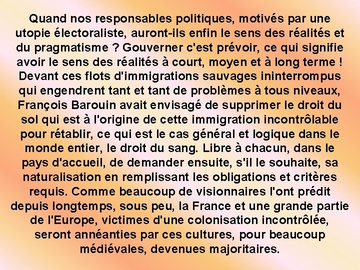 Quand nos responsables politiques, motivés par une utopie électoraliste, auront-ils enfin le sens des