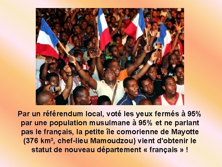 Par un référendum local, voté les yeux fermés à 95% par une population musulmane