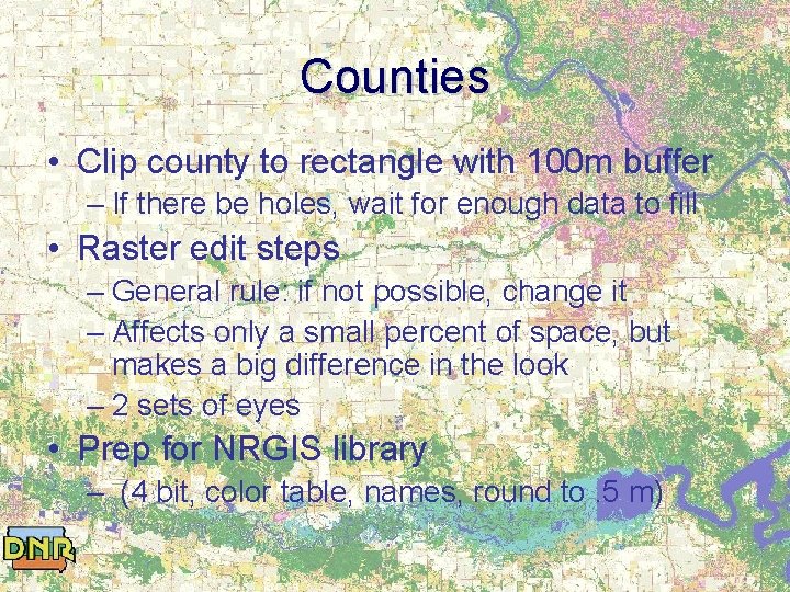 Counties • Clip county to rectangle with 100 m buffer – If there be