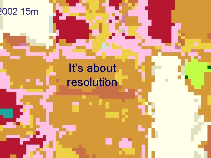 2002 15 m It’s about resolution 