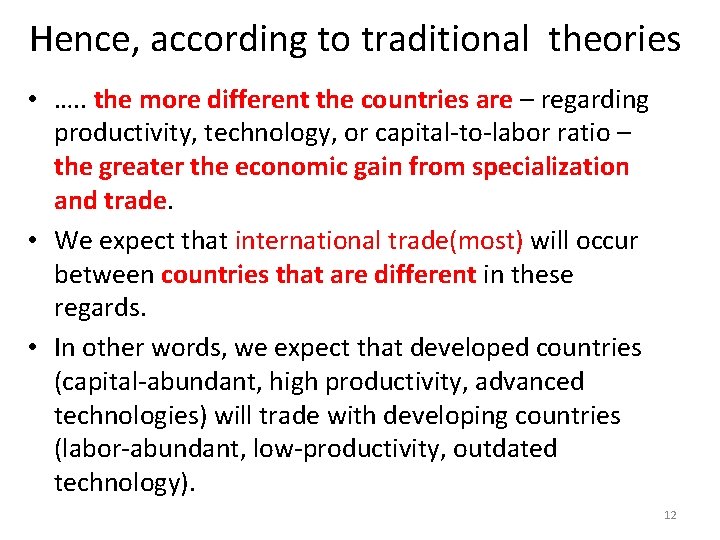 Hence, according to traditional theories • …. . the more different the countries are