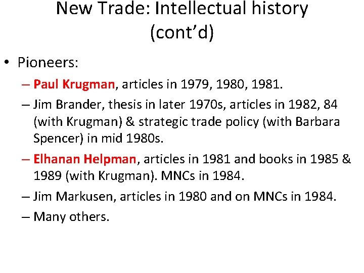 New Trade: Intellectual history (cont’d) • Pioneers: – Paul Krugman, articles in 1979, 1980,