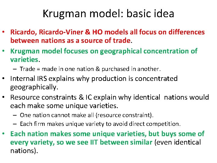 Krugman model: basic idea • Ricardo, Ricardo-Viner & HO models all focus on differences