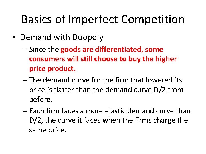 Basics of Imperfect Competition • Demand with Duopoly – Since the goods are differentiated,